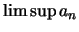 $\limsup a_n$
