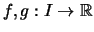 $f,g:I\to \mathbb{R}$