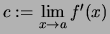 $c:=\lim\limits_{x\to a} f^\prime(x)$
