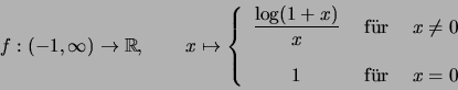 \begin{displaymath}f:(-1,\infty) \to \mathbb{R}, \qquad x\mapsto \left\{\begin{......eq 0 \\ [5mm]1 &\mbox{ f\uml ur } & x = 0\end{array} \right.\end{displaymath}
