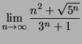 $\displaystyle \lim_{n\to \infty} \frac{n^2+\sqrt{5^n}}{3^n+1}$